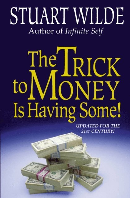 Stuart Wilde - Trick to Money is Having Some, E-bok
