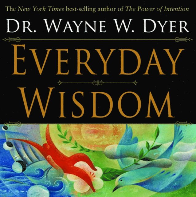 Dr. Wayne W. Dyer - Everyday Wisdom, E-bok