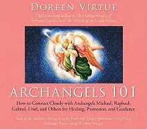 Doreen Virtue - Archangels 101: How to Connect Closely with Archangels Michael, Raphael, Uriel, Gabriel and Others for Healing, Protection, and Guidan. Tillgänglighet: Tillfälligt slut