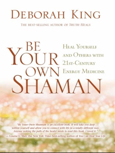 Deborah King - Be Your Own Shaman, E-bok