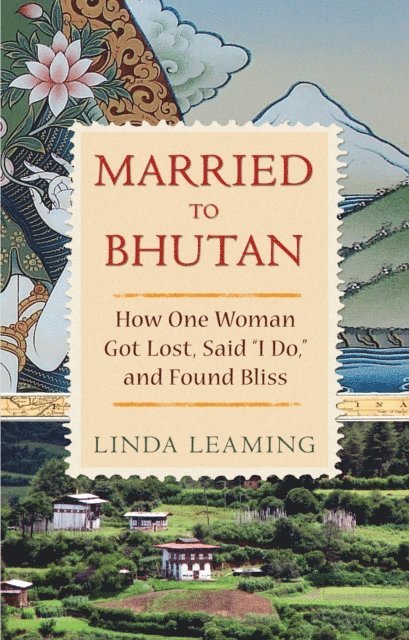 Linda Leaming - Married to Bhutan, E-bok