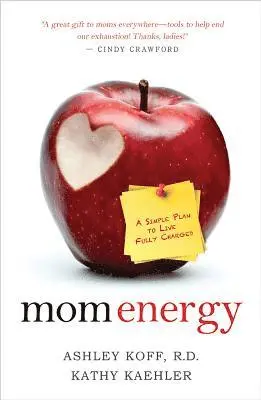 Ashley Koff, Kathy Kaehler - Mom Energy: A Simple Plan to Live Fully Charged, Häftad. Tillgänglighet: Lägg i varukorg