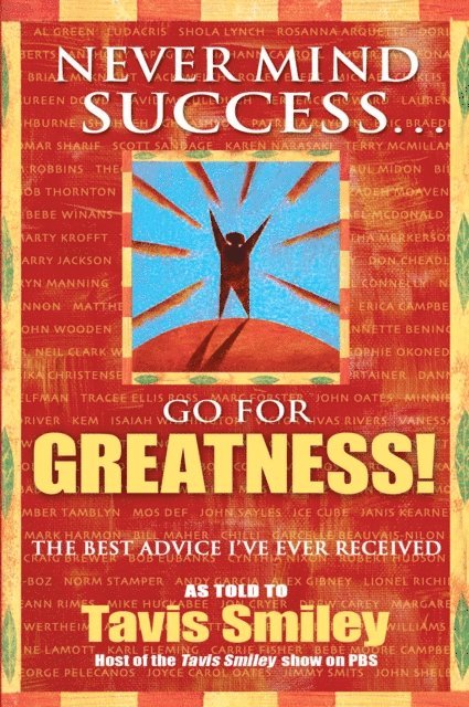 Tavis Smiley - Never Mind Success - Go For Greatness!, E-bok