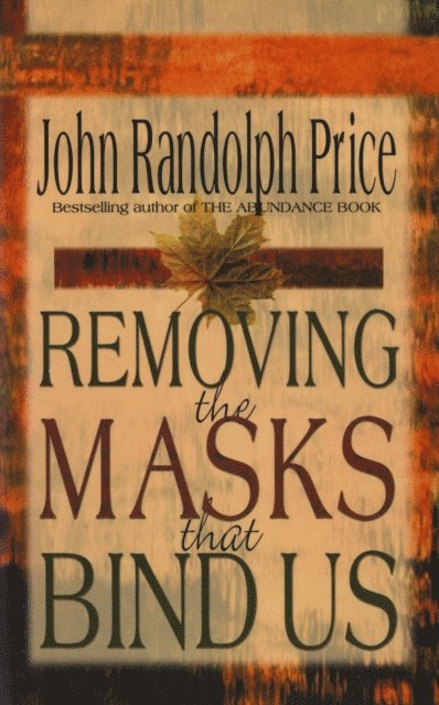 John Randolph Price - Removing the Masks That Bind Us, E-bok
