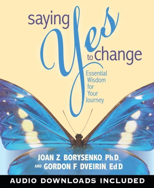 Ed.D. Gordon Dveirin, PhD Joan Borysenko - Saying Yes to Change, E-bok