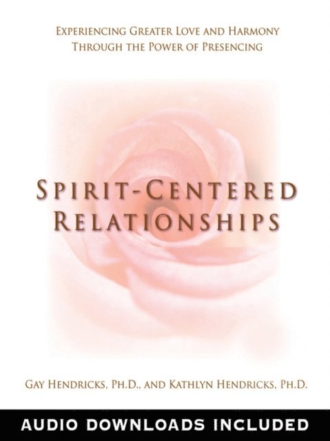 Kathlyn Hendricks, Ph.D. Gay Hendricks - Spirit-Centered Relationships, E-bok