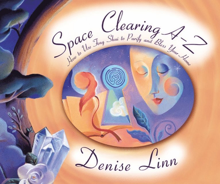 Denise Linn - Space Clearing A-Z, E-bok