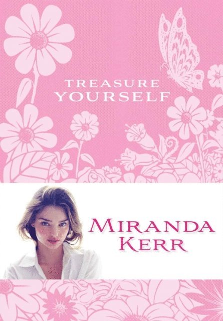 Miranda Kerr - Treasure Yourself, E-bok