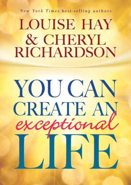 Cheryl Richardson, Louise Hay - You Can Create an Exceptional Life, E-bok