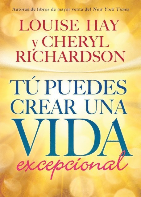 Cheryl Richardson, Louise Hay - Tú Puedes Crear una Vida excepcional, E-bok