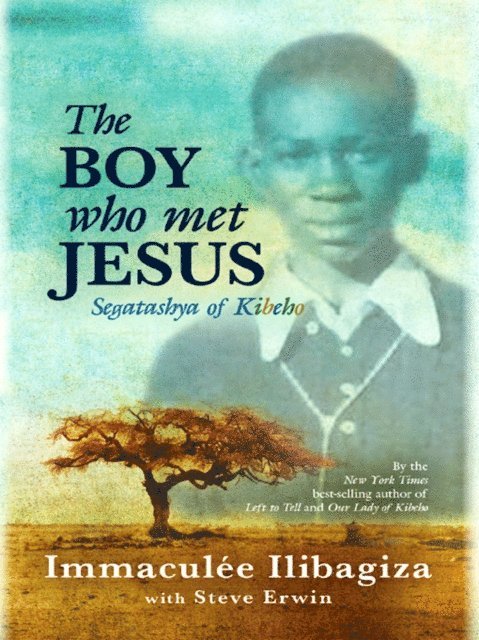Immaculee Ilibagiza - Boy Who Met Jesus, E-bok