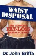 John Briffa - Waist Disposal: The Ultimate Fat-Loss Manual for Men, Häftad. Tillgänglighet: Lägg i varukorg