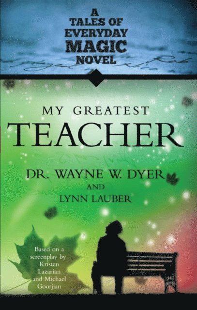 Lauber Lynn, Dr. Wayne W. Dyer - My Greatest Teacher, E-bok