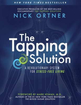 Nick Ortner - The Tapping Solution: A Revolutionary System for Stress-Free Living, Häftad