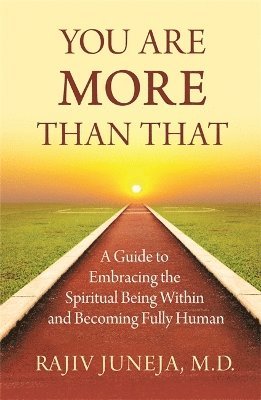 Rajiv Juneja - You Are More Than That: A Guide to Embracing the Spiritual Being Within and Becoming Fully Human, Övrigt