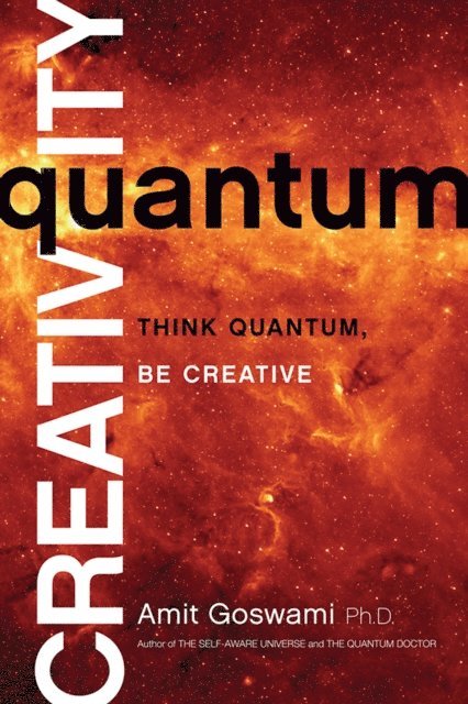 Amit Goswami - Quantum Creativity, E-bok