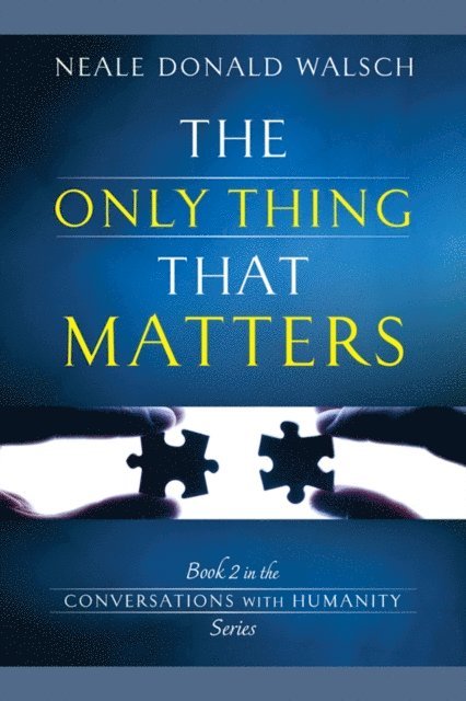 Neale Donald Walsch - Only Thing That Matters, E-bok