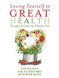 Loving Yourself to Great Health: Thoughts & Food?the Ultimate Diet