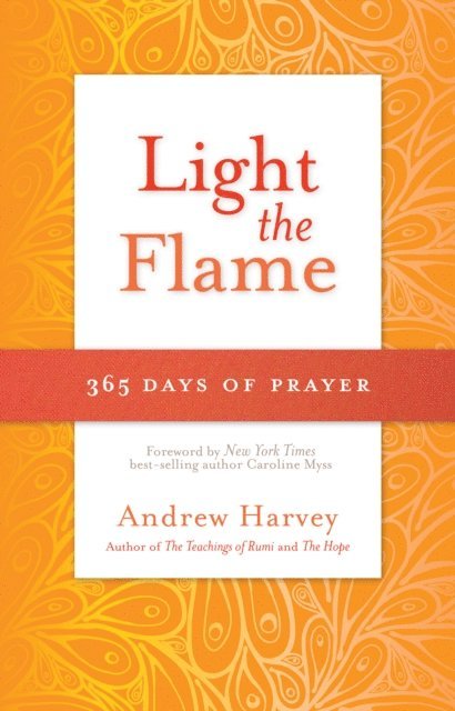 Andrew Harvey - Light the Flame, E-bok