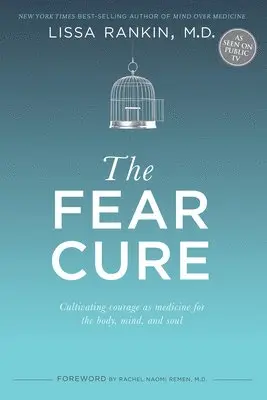 Lissa Rankin - The Fear Cure: Cultivating Courage as Medicine for the Body, Mind, and Soul, Häftad