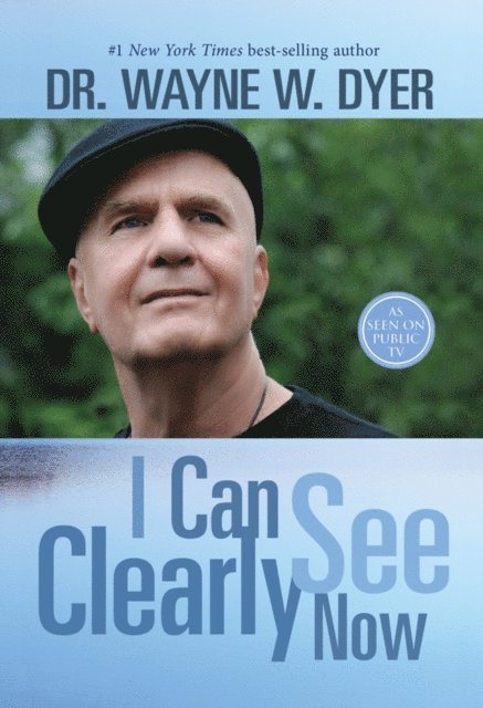 Dr. Wayne W. Dyer - I Can See Clearly Now, E-bok