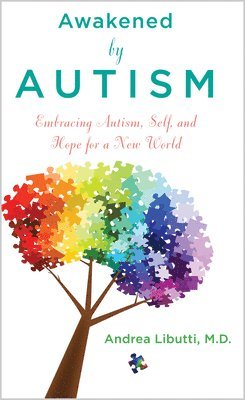 Andrea Libutti - Awakened by Autism: Embracing Autism, Self, and Hope for a New World, Häftad. Tillgänglighet: Lägg i varukorg