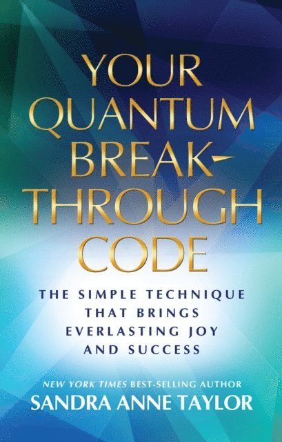 Sandra Anne Taylor - Your Quantum Breakthrough Code, E-bok