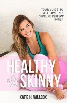 Katie H. Willcox - Healthy Is the New Skinny, Häftad. Tillgänglighet: Lägg i varukorg