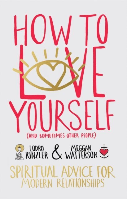 Lodro Rinzler, Meggan Watterson - How to Love Yourself (and Sometimes Other People), E-bok