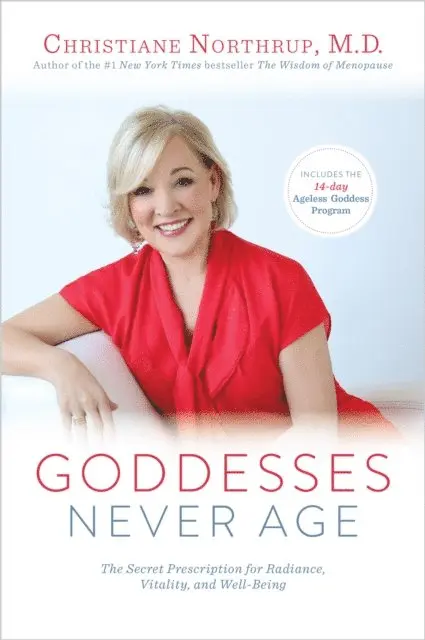 M.D. Christiane Northrup - Goddesses Never Age, E-bok. Tillgänglighet: Lägg i varukorg