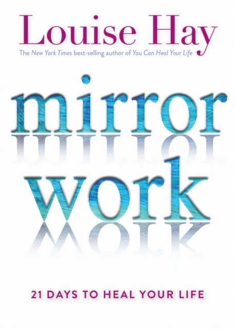 Louise Hay - Mirror Work, E-bok