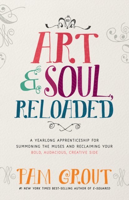 Pam Grout - Art & Soul, Reloaded, E-bok