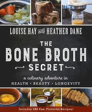 Louise Hay, Heather Dane: The Bone Broth Secret