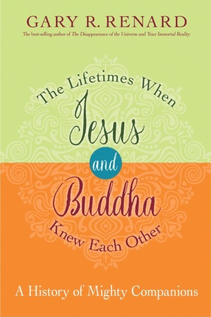 Gary R. Renard - Lifetimes When Jesus and Buddha Knew Each Other, E-bok