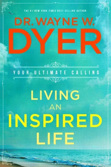 Dr. Wayne W. Dyer - Living an Inspired Life, E-bok