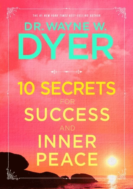 Dr. Wayne W. Dyer - 10 Secrets for Success and Inner Peace, E-bok