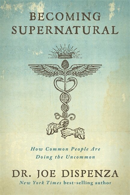 Francesco Dispenza - Becoming supernatural - how common people are doing the uncommon, Inbunden