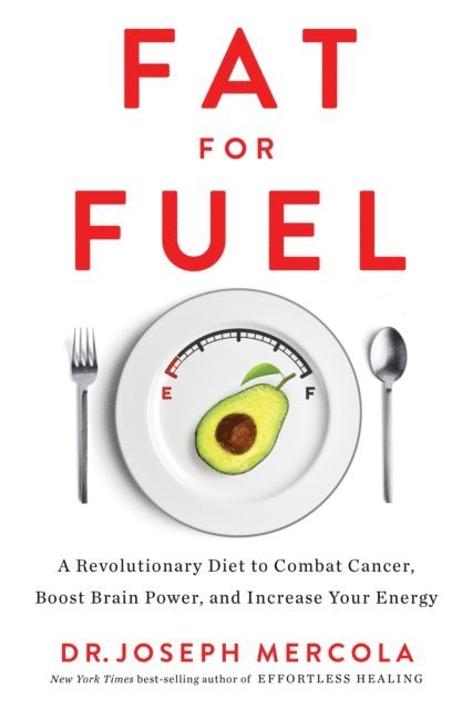 Dr. Joseph Mercola - Fat for Fuel, E-bok