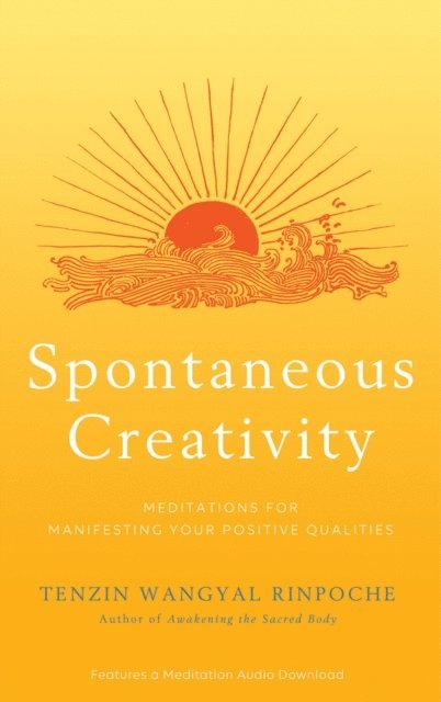 Tenzin Wangyal Rinpoche - Spontaneous Creativity, E-bok