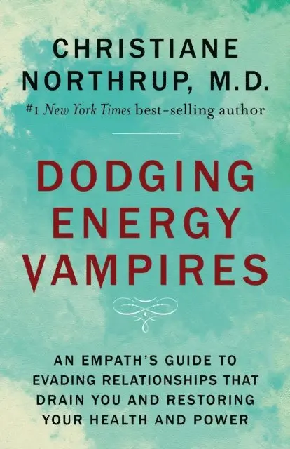 M.D. Christiane Northrup - Dodging Energy Vampires, E-bok. Tillgänglighet: Lägg i varukorg