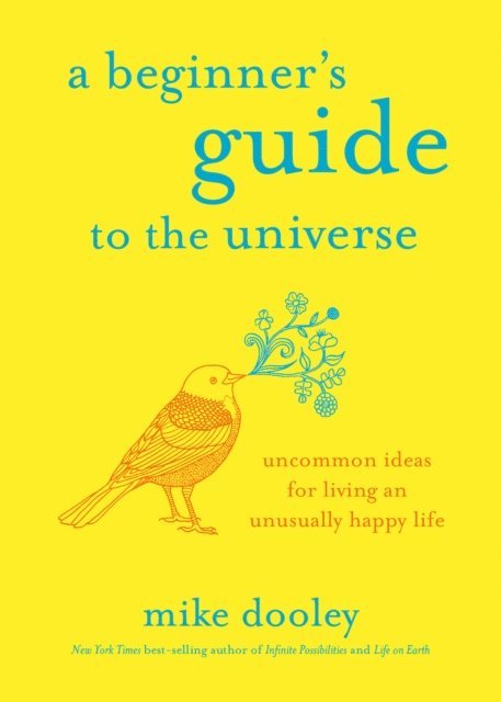 Mike Dooley - Beginner's Guide to the Universe, E-bok