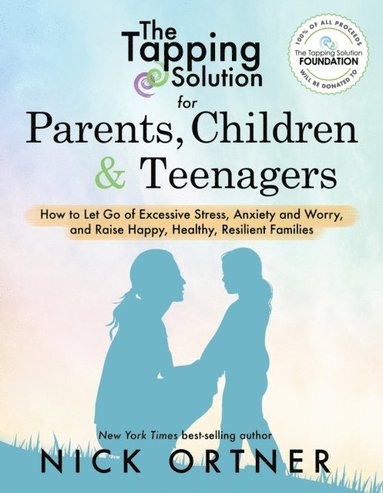 Nick Ortner - Tapping Solution for Parents, Children & Teenagers, E-bok