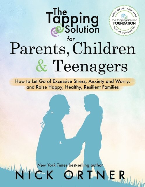 Nick Ortner - Tapping Solution for Parents, Children & Teenagers, E-bok