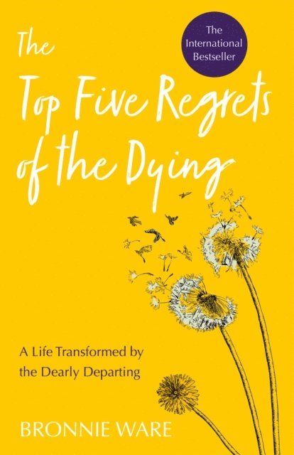 Bronnie Ware - Top Five Regrets of the Dying, E-bok