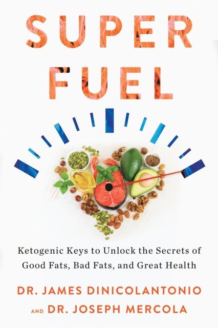 Dr. Joseph Mercola, Dr. James DiNicolantonio - Superfuel, E-bok