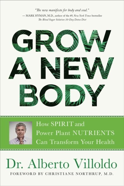 Dr. Alberto Villoldo - Grow a New Body, E-bok