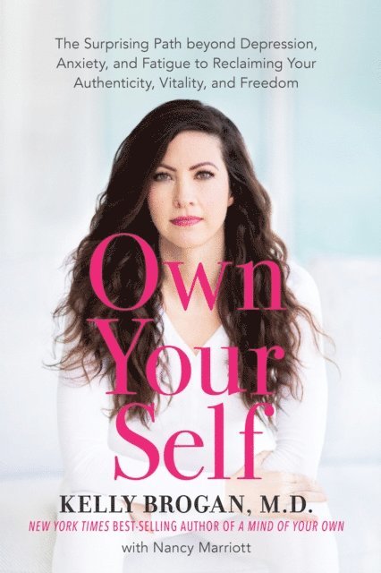 MD Kelly Brogan - Own Your Self, E-bok