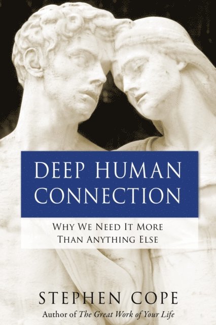 Stephen Cope - Deep Human Connection, E-bok
