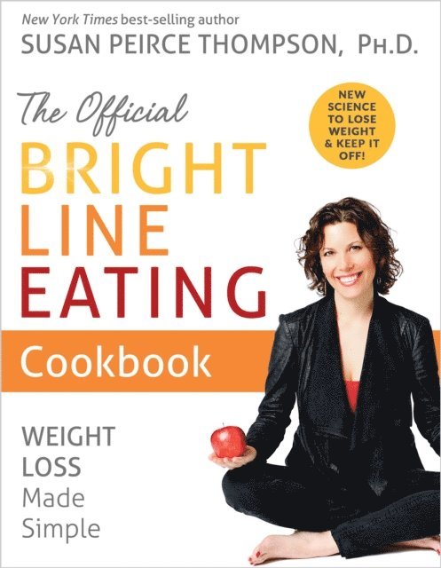 PhD Susan Peirce Thompson - Official Bright Line Eating Cookbook, E-bok