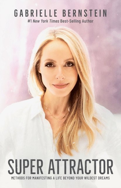 Gabrielle Bernstein - Super Attractor, E-bok